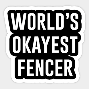 World's Okayest Fencer Sticker